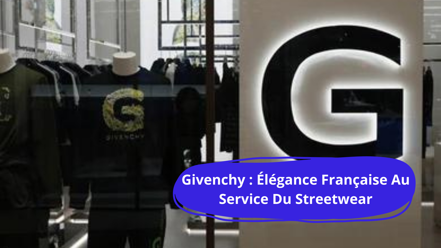 Givenchy : L’Élégance au Service du Streetwear